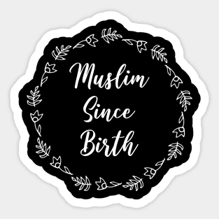 Muslim Since Birth Sticker